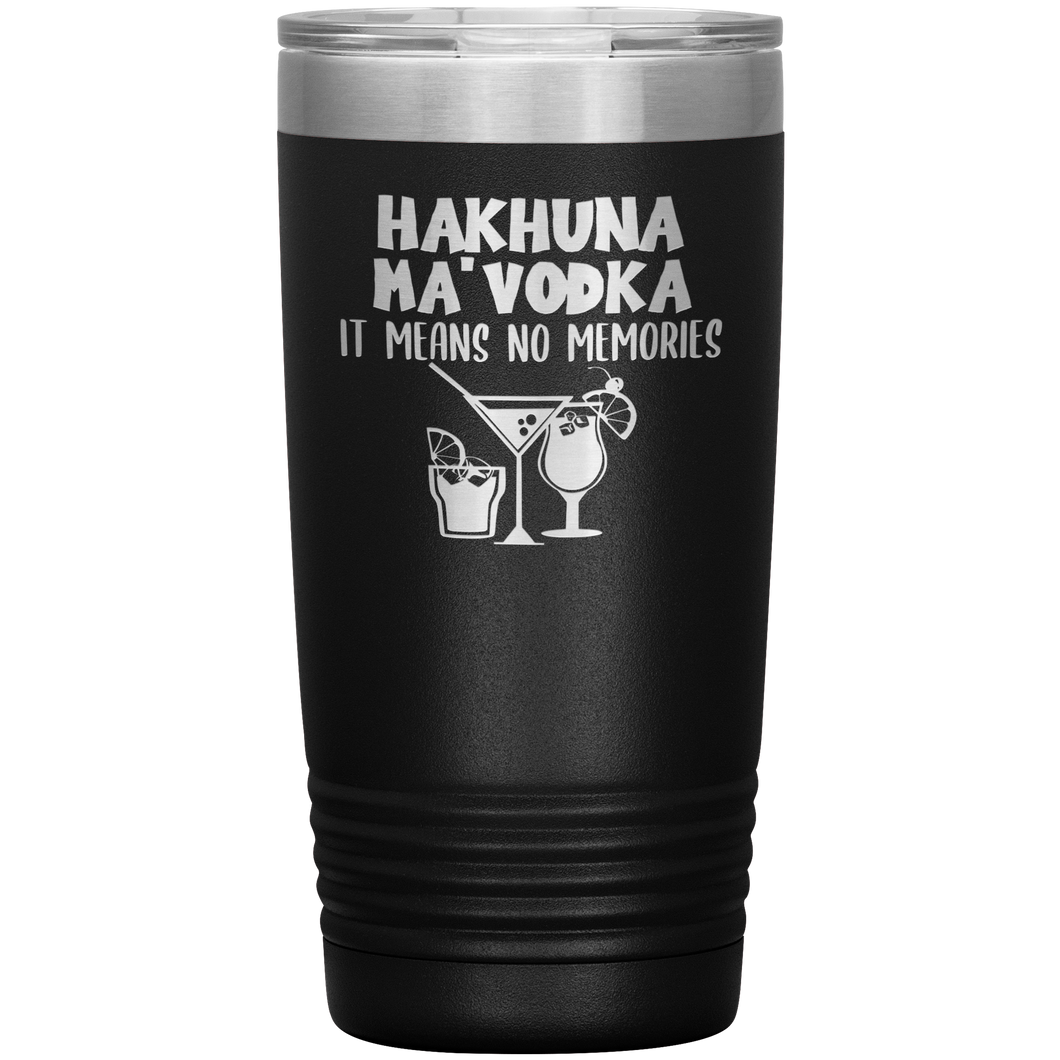 Hakhuna Ma'Vodka, 20oz Tumbler