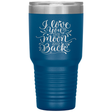 Load image into Gallery viewer, I Love You To The Moon and Back, 30oz Tumbler
