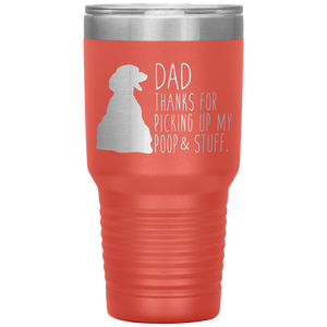 Dachsund, Dad Thanks For Picking Up My Poop! 30oz Tumbler