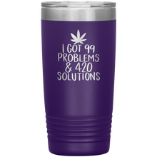 Load image into Gallery viewer, I Got 99 Problems and 420 Solutions, 20oz Tumbler
