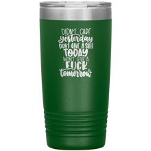 Load image into Gallery viewer, Didn&#39;t Care Yesterday, Don&#39;t Give a Shit Today, 20oz Tumbler
