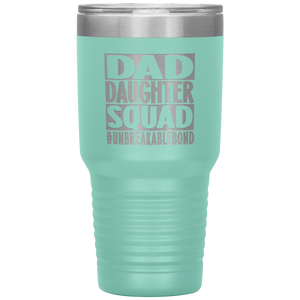 Dad Daughter Squad, 30oz Tumbler