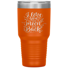 Load image into Gallery viewer, I Love You To The Moon and Back, 30oz Tumbler
