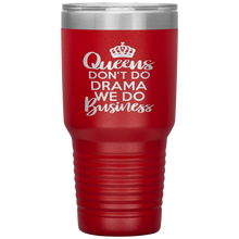 Load image into Gallery viewer, Queens Don&#39;t Do Drama, 30oz Tumbler
