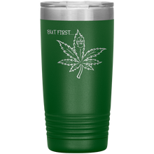 Load image into Gallery viewer, But First Marijuana, 20oz Tumbler

