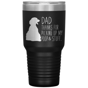 Dachsund, Dad Thanks For Picking Up My Poop! 30oz Tumbler