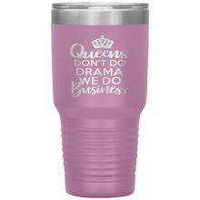 Load image into Gallery viewer, Queens Don&#39;t Do Drama, 30oz Tumbler
