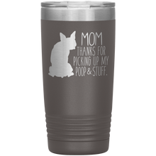 Load image into Gallery viewer, Boston Terrier Mom Thanks For Picking Up My Poop, 20oz Tumbler
