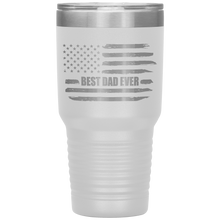 Load image into Gallery viewer, Best Dad Ever, Distressed Flag, 30oz Tumbler
