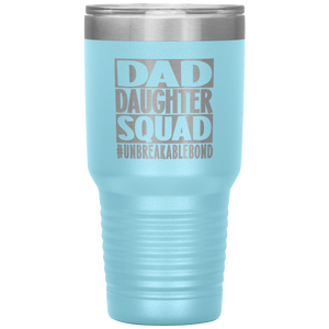 Dad Daughter Squad, 30oz Tumbler