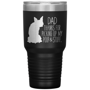 Boston Terrier, Dad Thanks For Picking Up My Poop, 30oz Tumbler