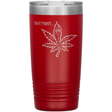 Load image into Gallery viewer, But First Marijuana, 20oz Tumbler
