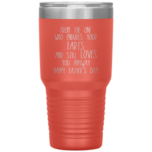 From the One Who Endures Your Farts, 30oz Tumbler