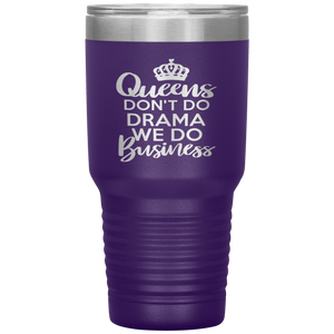 Queens Don't Do Drama, 30oz Tumbler