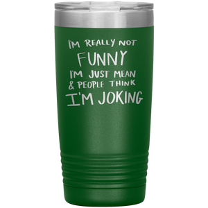 I'm Not Really Funny, 20oz Tumbler