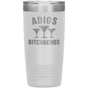 Adios Bitchahos, 20oz Tumbler
