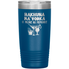 Load image into Gallery viewer, Hakhuna Ma&#39;Vodka, 20oz Tumbler
