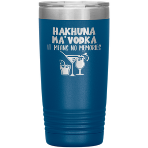 Hakhuna Ma'Vodka, 20oz Tumbler