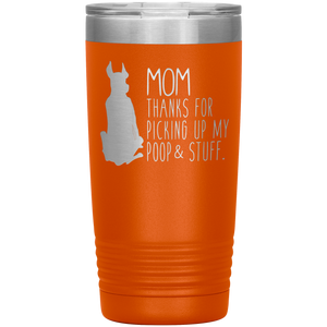 Great Dane Mom Thanks For Picking Up My Poop, 20oz Tumbler