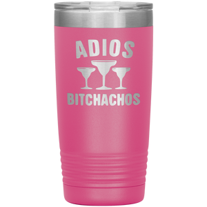 Adios Bitchahos, 20oz Tumbler
