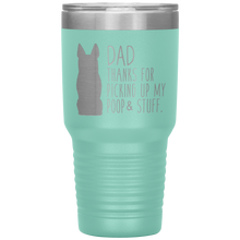 Load image into Gallery viewer, German Shepherd, Dad Thanks For Picking Up My Poop, 30oz Tumbler
