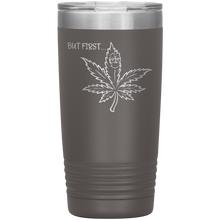 Load image into Gallery viewer, But First Marijuana, 20oz Tumbler
