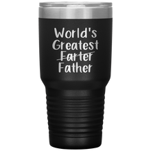 Load image into Gallery viewer, World&#39;s Greatest Farter Father, 30oz Tumbler

