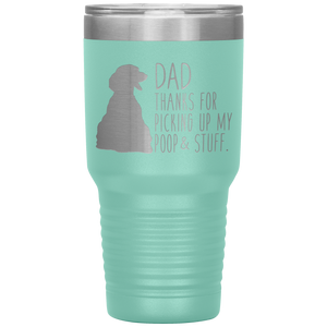 Dachsund, Dad Thanks For Picking Up My Poop! 30oz Tumbler