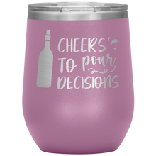 Load image into Gallery viewer, Cheers To Pour Decisions, Wine Tumbler
