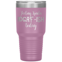 Load image into Gallery viewer, Feeling Kinda IDGAF-ISH Today, 30oz Tumbler
