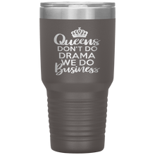 Load image into Gallery viewer, Queens Don&#39;t Do Drama, 30oz Tumbler
