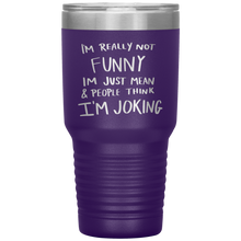 Load image into Gallery viewer, I&#39;m Not Really Funny, 30oz Tumbler
