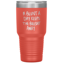 Load image into Gallery viewer, A Blunt A Day Keeps The Bullshit Away, 30oz Tumbler
