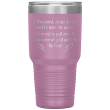 Load image into Gallery viewer, At This Point Jesus Doesn&#39;t Need to Take the Wheel, Chancla, 30 oz Tumbler
