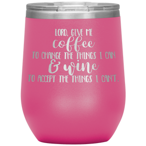 Lord Give Me the Strength To Change, Wine Tumbler